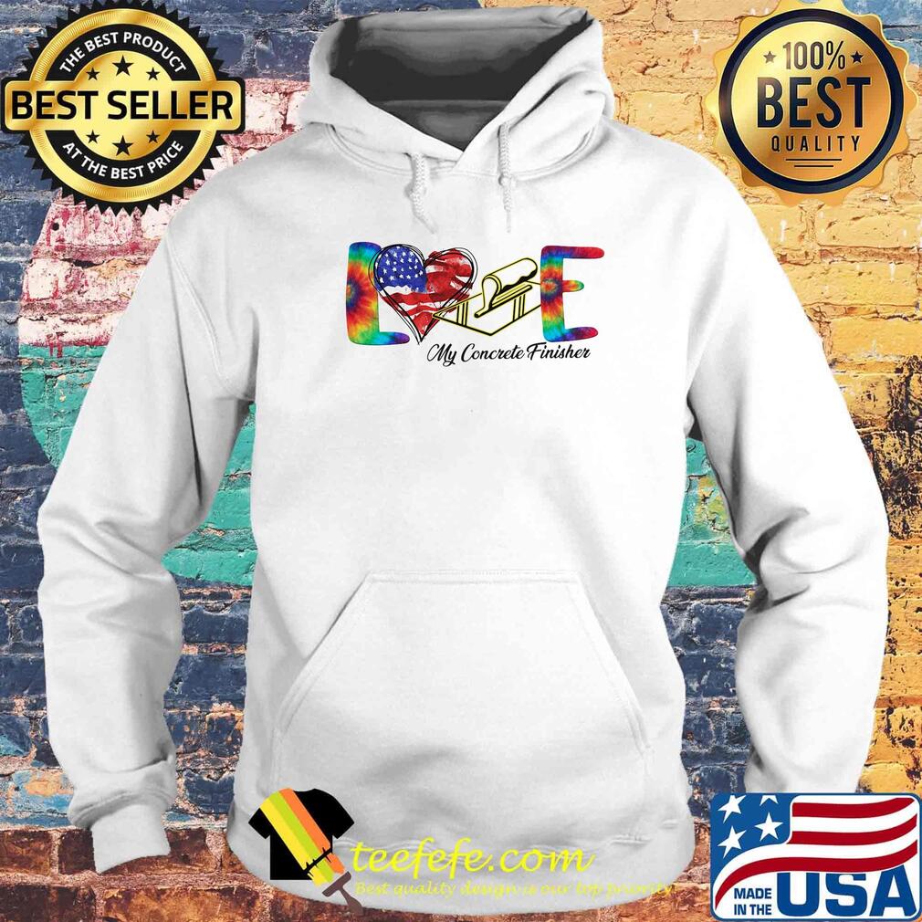 Love My Cororete Finisher Coloer Shirt Hoodie Love My Cororete Finisher Coloer Shirt Hoodie