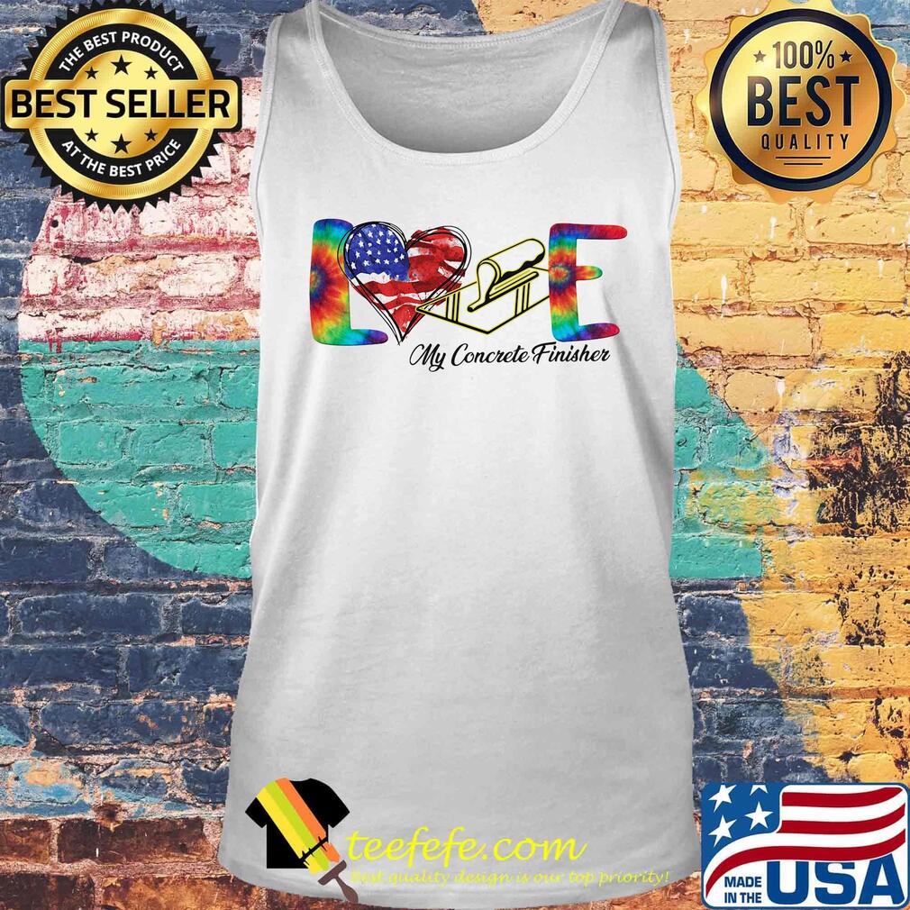 Love My Cororete Finisher Coloer Shirt Tank top Love My Cororete Finisher Coloer Shirt Tank top