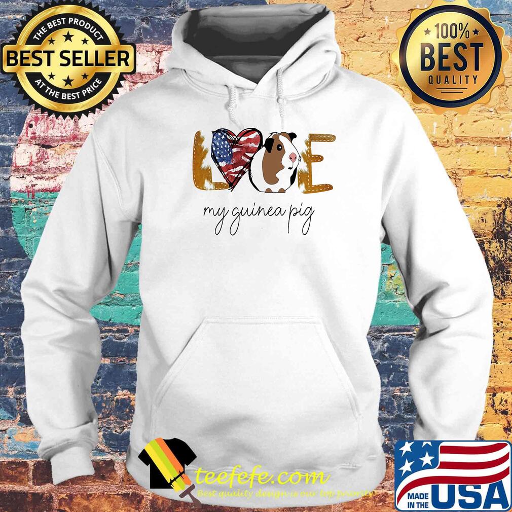 Love my guinea pig american flag independence day s Hoodie Love my guinea pig american flag independence day s Hoodie