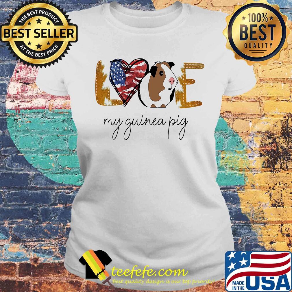 Love my guinea pig american flag independence day s Laides tee Love my guinea pig american flag independence day s Laides tee