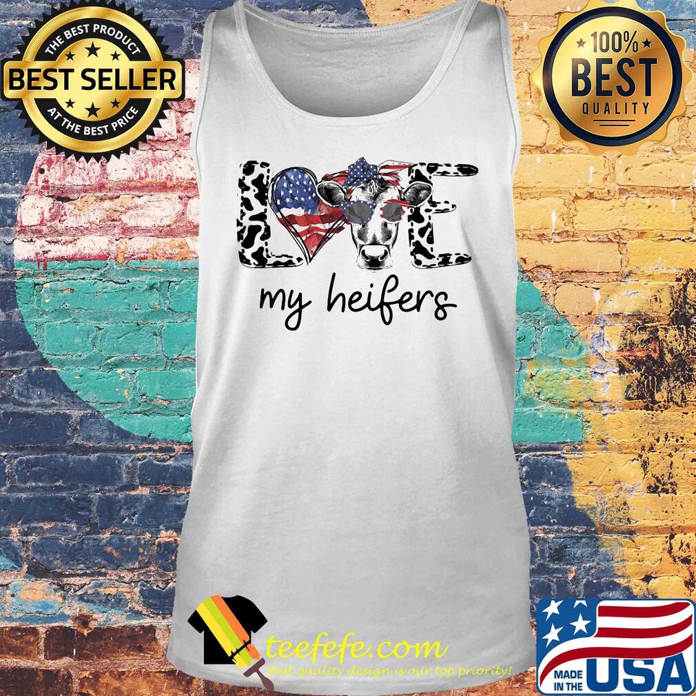 Love my heifers heart American flag veteran Independence day s Tank top Love my heifers heart American flag veteran Independence day s Tank top