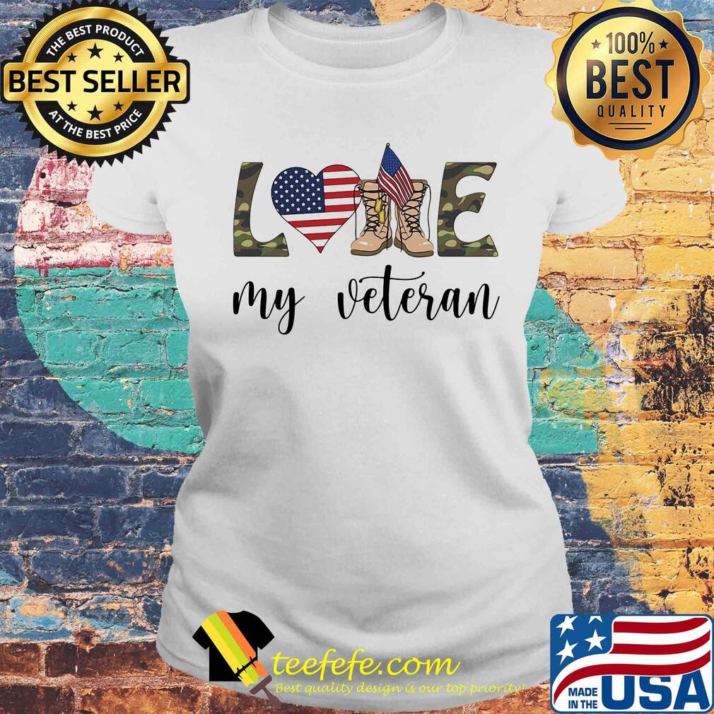 Love my veteran american flag independence day s Laides tee Love my veteran american flag independence day s Laides tee