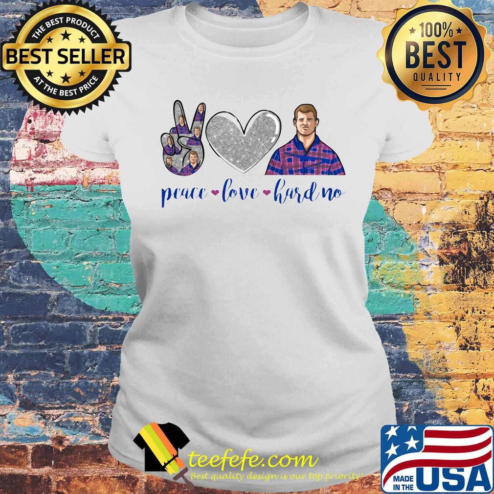 Love peace hard no s Laides tee Love peace hard no s Laides tee