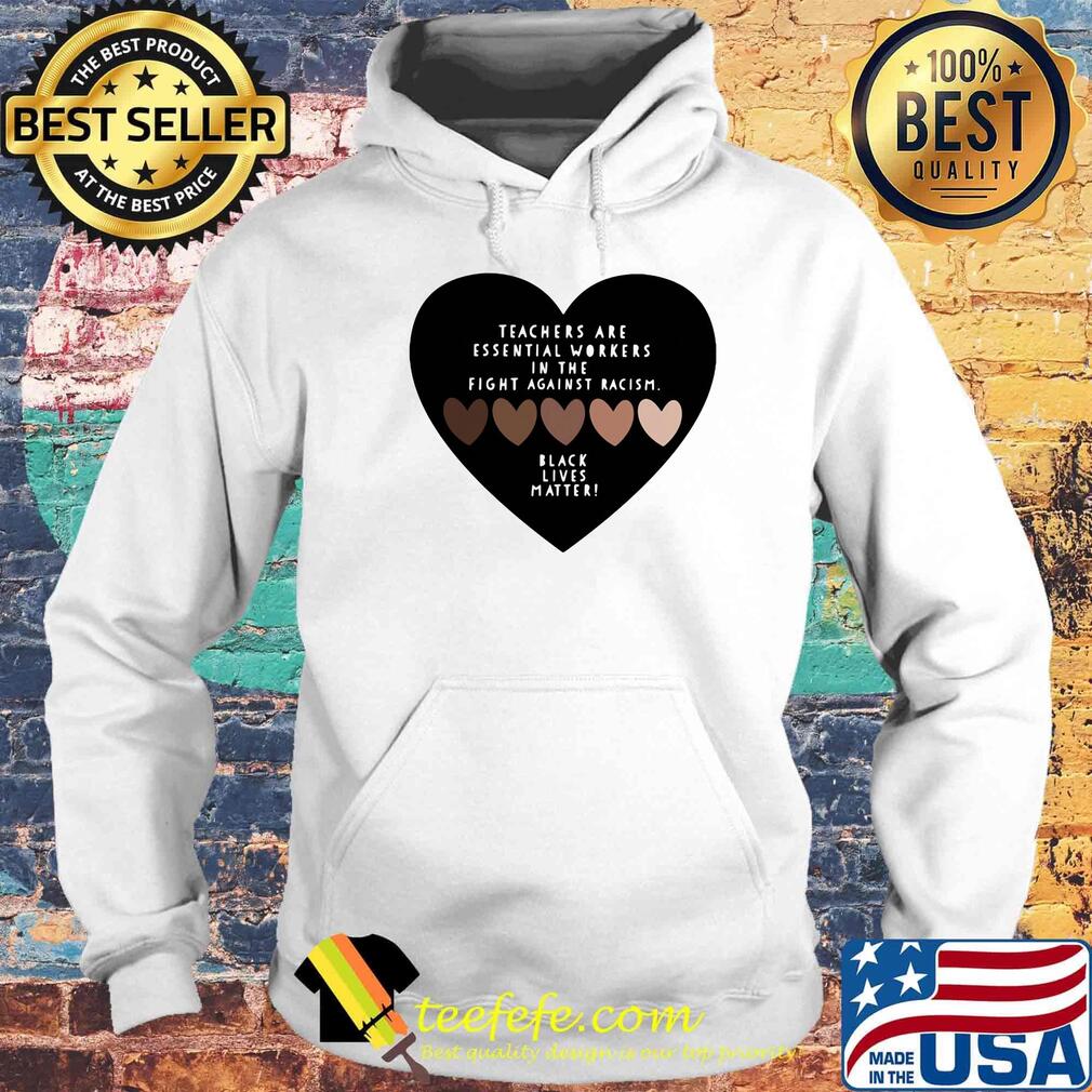 Love teachers are essential workers in the fight against racism black lives matter hearts s Hoodie Love teachers are essential workers in the fight against racism black lives matter hearts s Hoodie