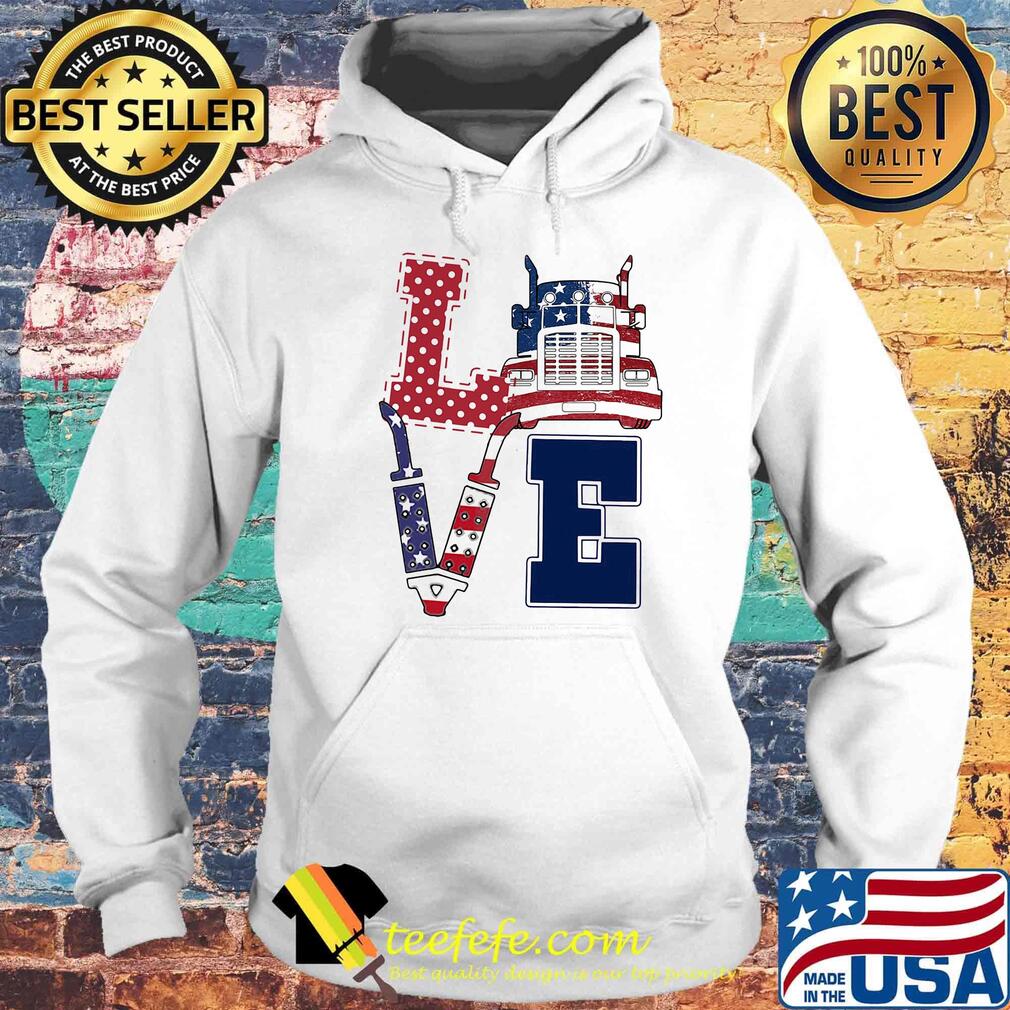 Love trucker american flag independence day s Hoodie Love trucker american flag independence day s Hoodie