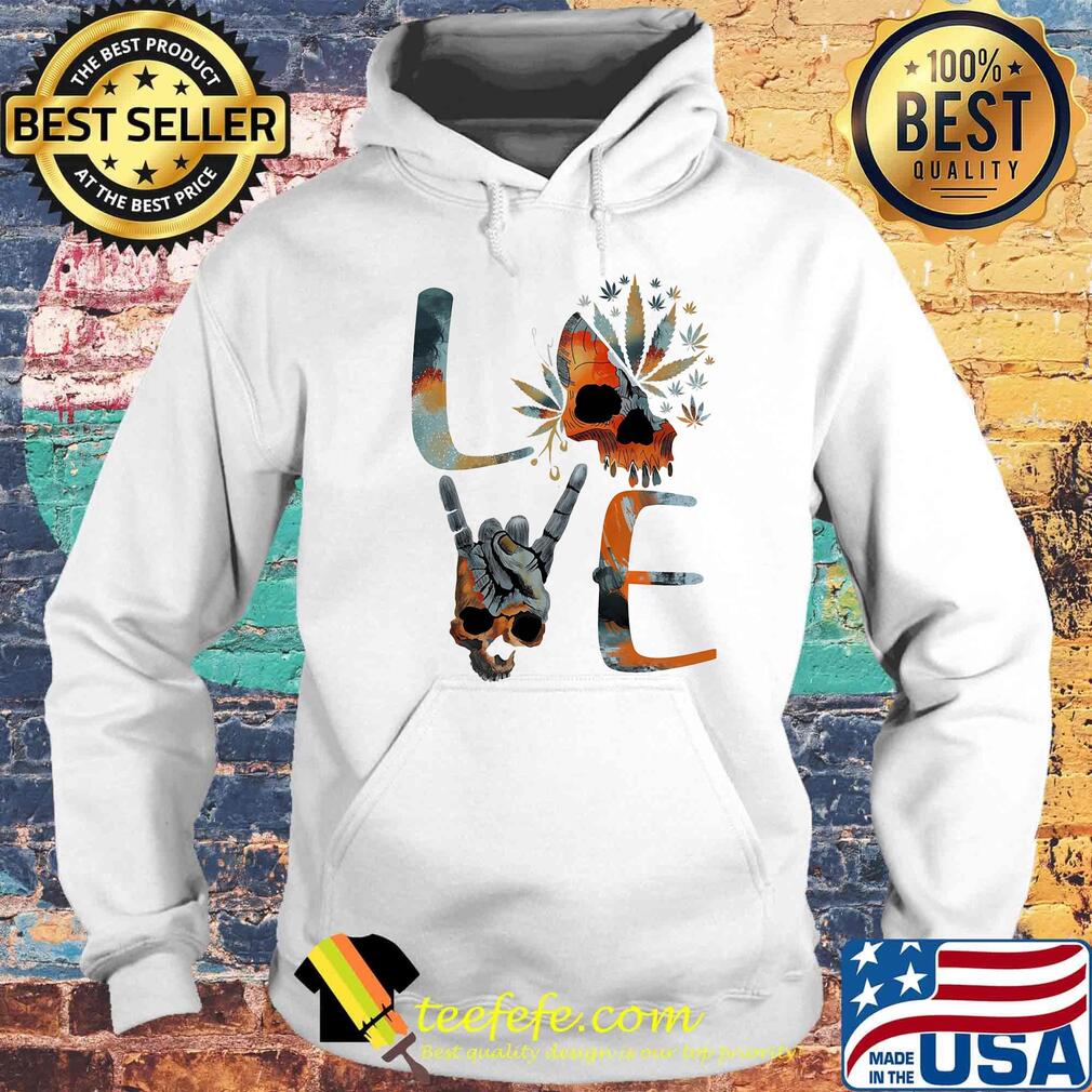 Love weed skull cannabis s Hoodie Love weed skull cannabis s Hoodie