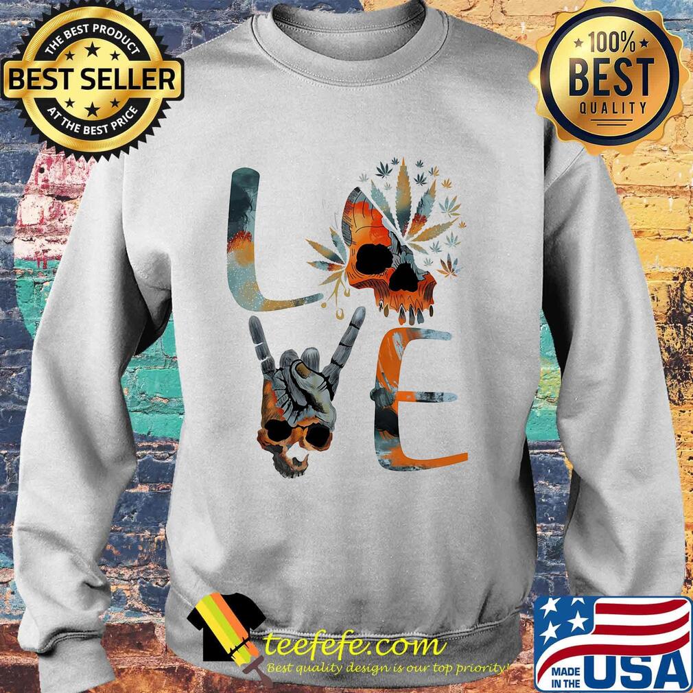 Love weed skull cannabis s Sweater Love weed skull cannabis s Sweater