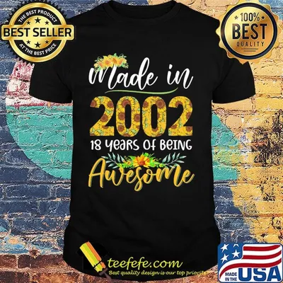 Made in 2002 16 years of being awesome sunflower shirt