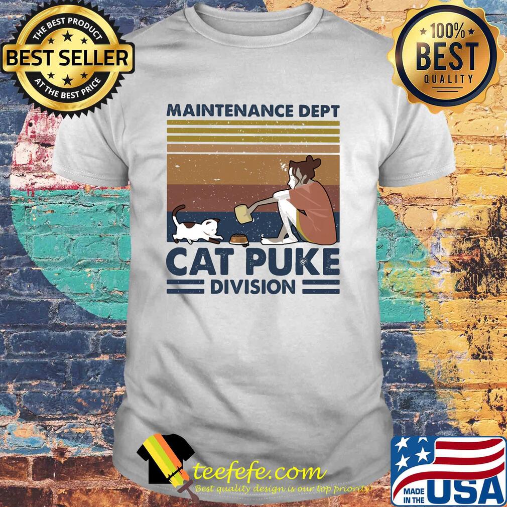 Maintenance dept cat puke division vintage retro shirt