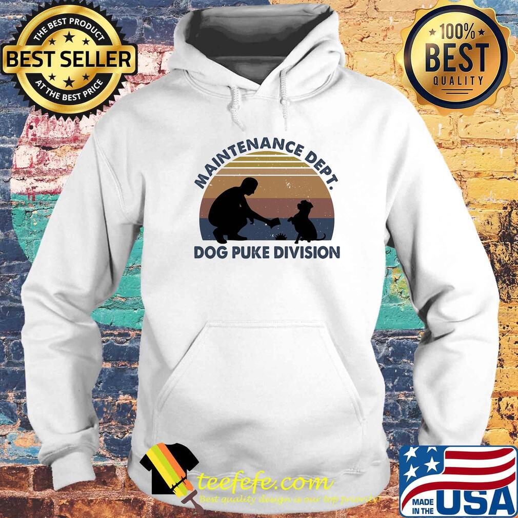 Maintenance dept dog puke division vintage retro s Hoodie Maintenance dept dog puke division vintage retro s Hoodie