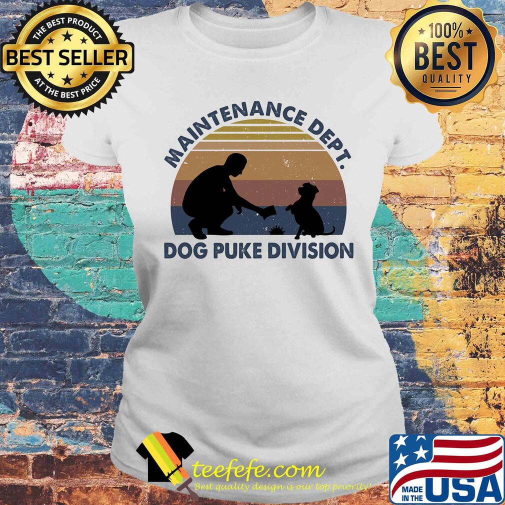 Maintenance dept dog puke division vintage retro s Laides tee Maintenance dept dog puke division vintage retro s Laides tee