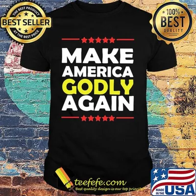 Make America godly again shirt