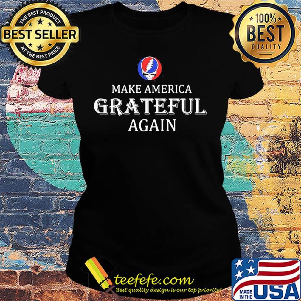 Make America grateful again s Ladies tee Make America grateful again s Ladies tee