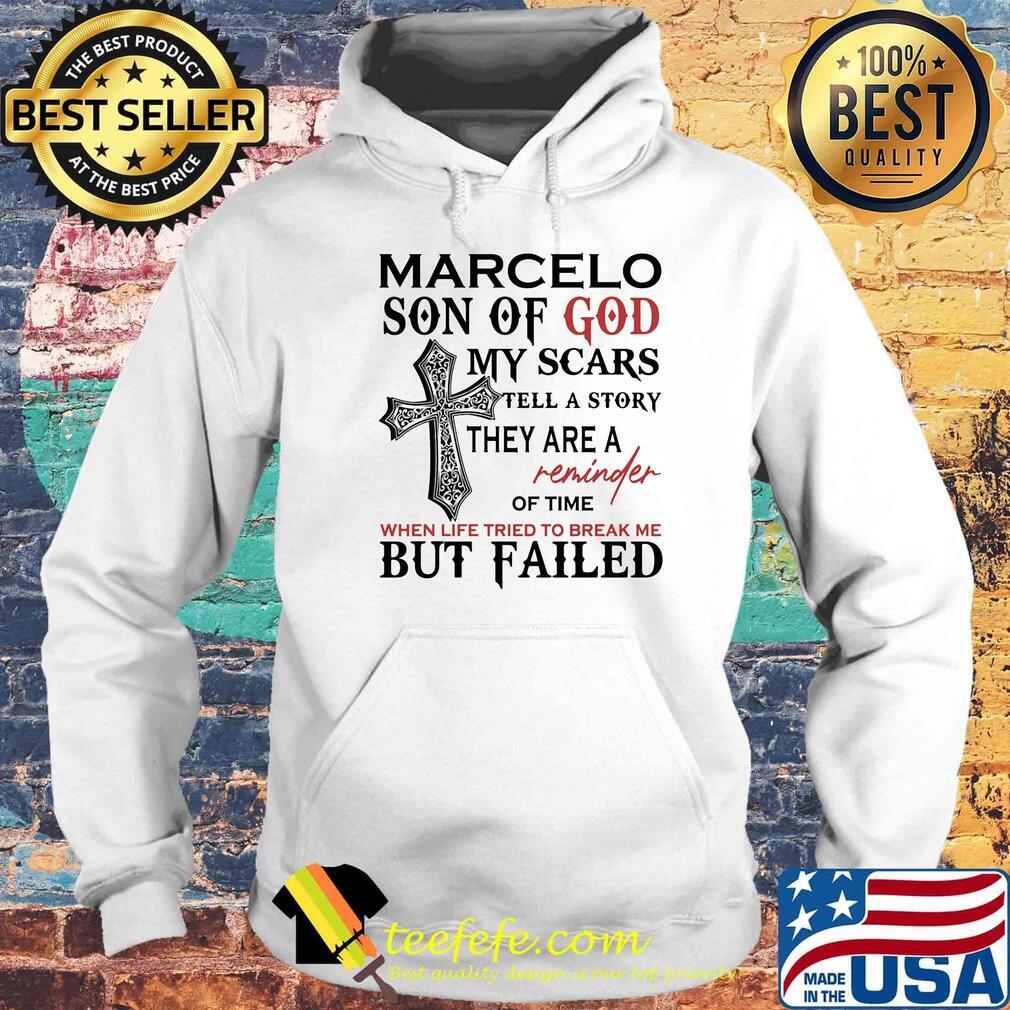 Marcelo son of god my scars tell a story they are a reminder of time when life tried to break me but failed s Hoodie Marcelo son of god my scars tell a story they are a reminder of time when life tried to break me but failed s Hoodie