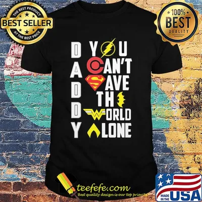 Marvel heroes daddy you can't save the world alone shirt