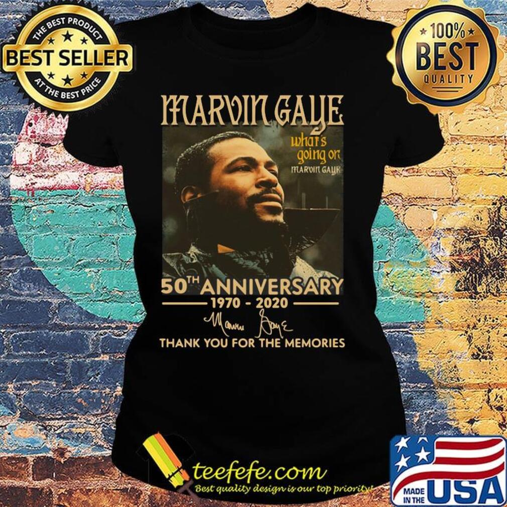 Marvin gaye what's going on 50th anniversary 1970 2020 thank you for the memories signatures s Ladies tee Marvin gaye what's going on 50th anniversary 1970 2020 thank you for the memories signatures s Ladies tee