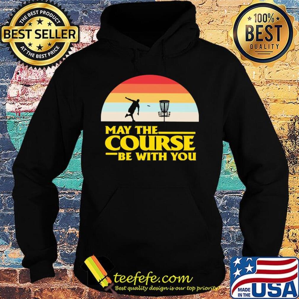 May The Course Be With You Frolf Player Sunset Shirt Hoodie May The Course Be With You Frolf Player Sunset Shirt Hoodie