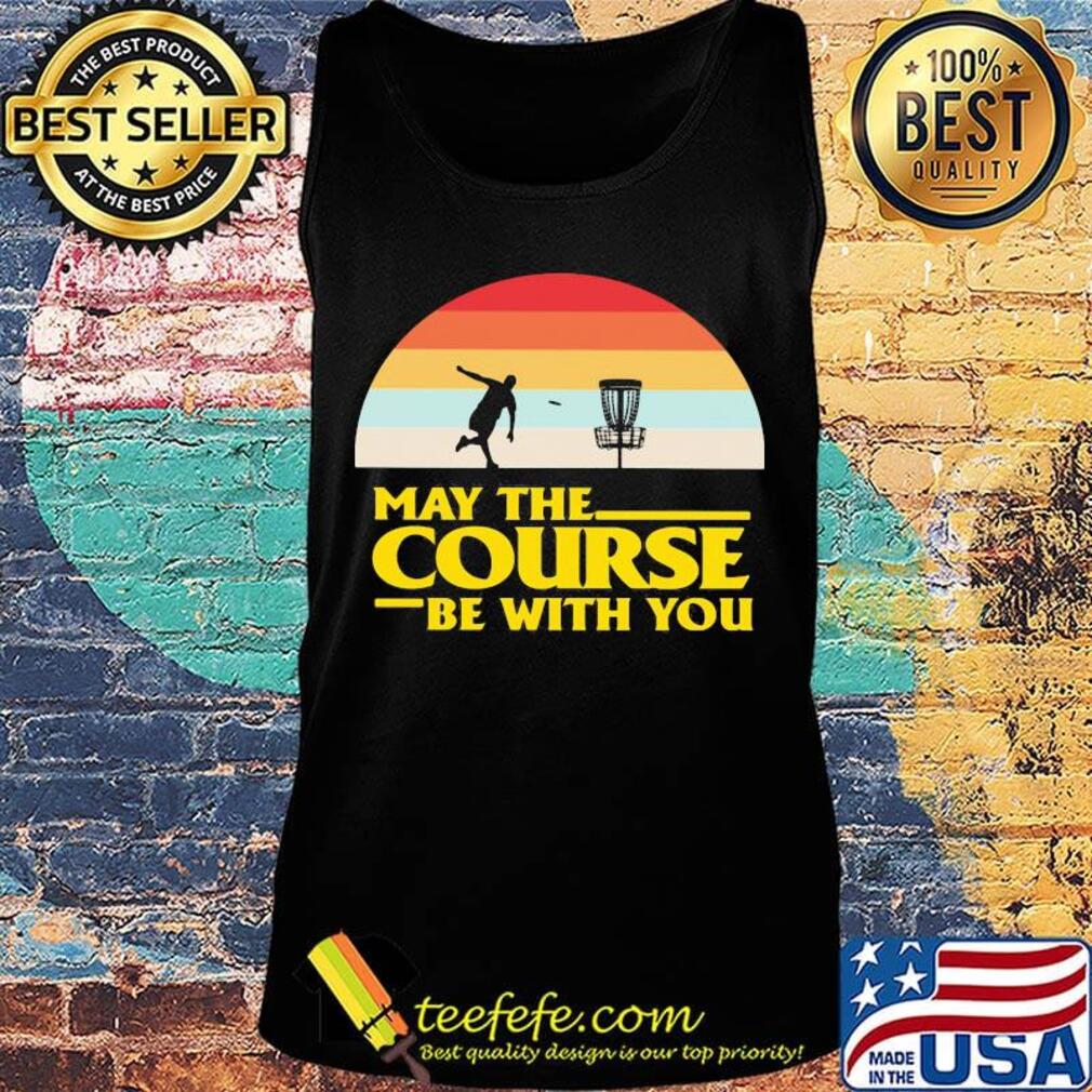 May The Course Be With You Frolf Player Sunset Shirt Tank top May The Course Be With You Frolf Player Sunset Shirt Tank top