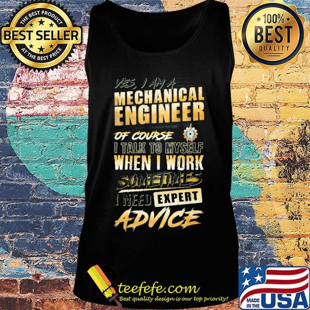 Mechanical engineer of course when I work expert advice s Tank top Mechanical engineer of course when I work expert advice s Tank top