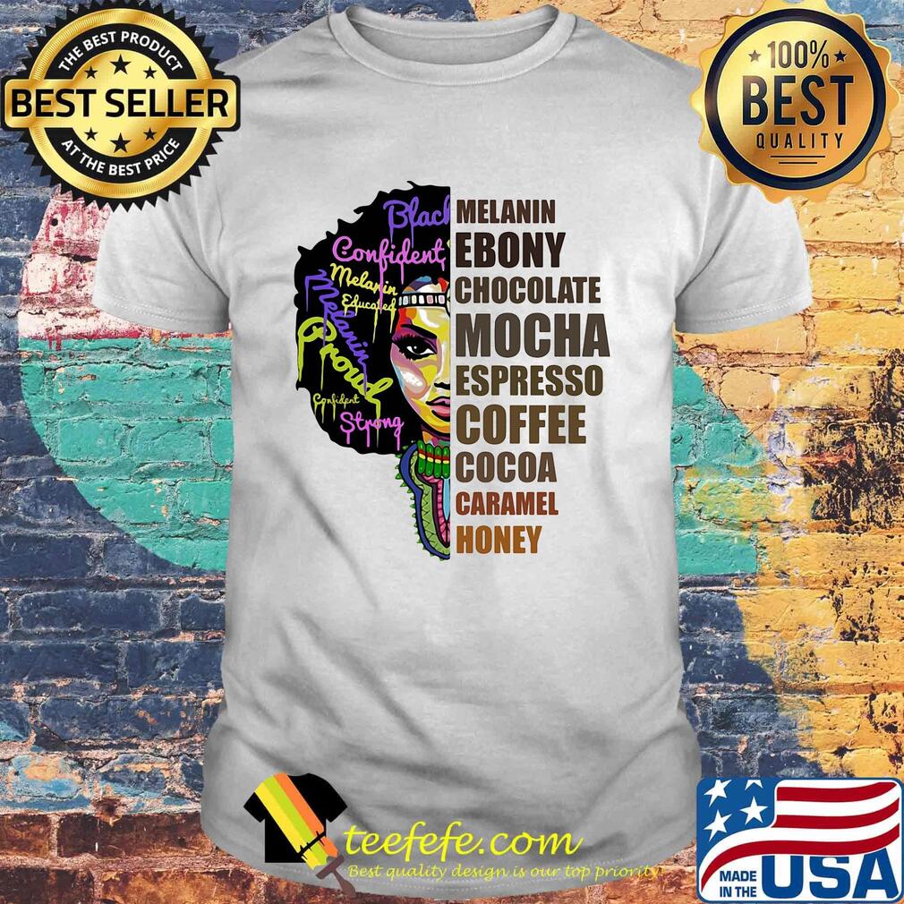 Melanin Girl Ebony Chocolate Mocha Espresso Coffee Cocoa Caramel Honey Shirt