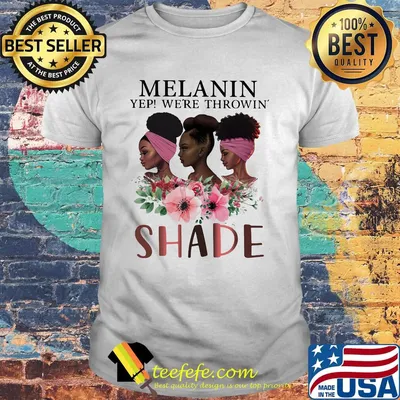 Melanin Yep We're Throwin' Shade Premium Black Queen Shirt