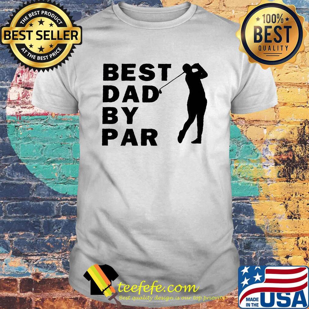 Men golf best dad by par shirt