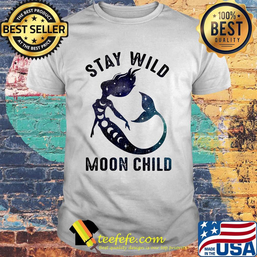 Mermaid stay wild moon child shirt Mermaid stay wild moon child shirt