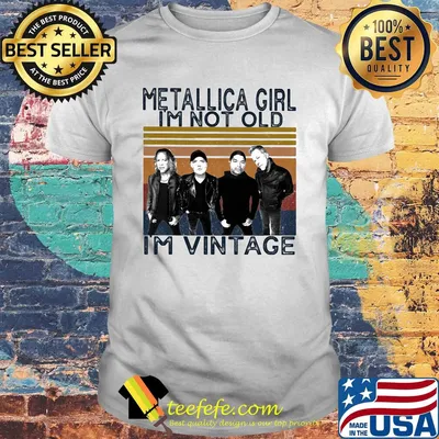 Metallica girl i'm not old i'm vintage retro shirt