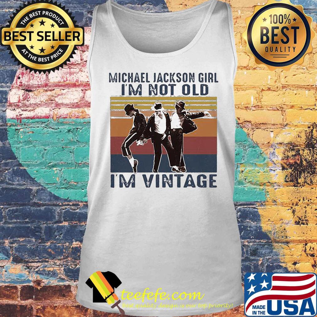 Michael jackson girl i'm not old i'm vintage retro s Tank top Michael jackson girl i'm not old i'm vintage retro s Tank top