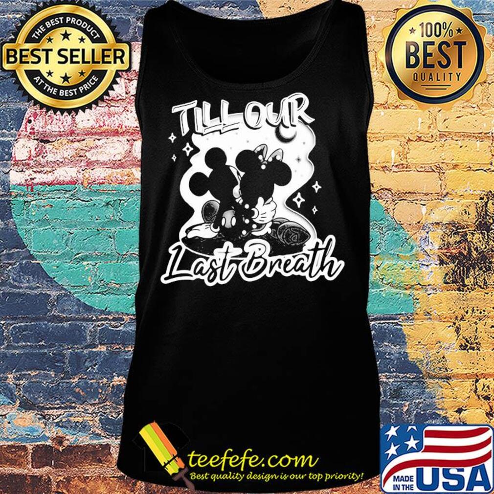 Mickey mouse and minnie mouse till our last breath s Tank top Mickey mouse and minnie mouse till our last breath s Tank top