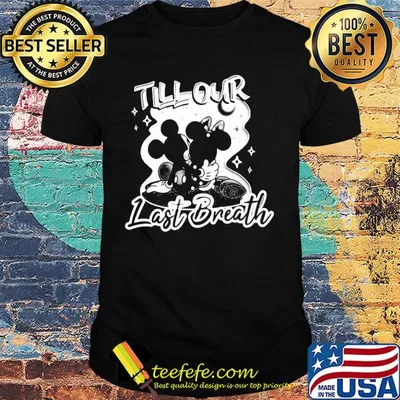 Mickey mouse and minnie mouse till our last breath shirt