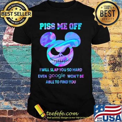 Mickey mouse jack skellington piss me off i will slap you so hard even google won't be able to find you shirt