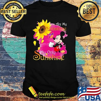 Mickey mouse sunflower butterfly you are my sunshine my only sunshine shirt