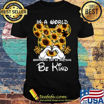 Mickey mouse sunflowers in a world where you can be anything be kind shirt