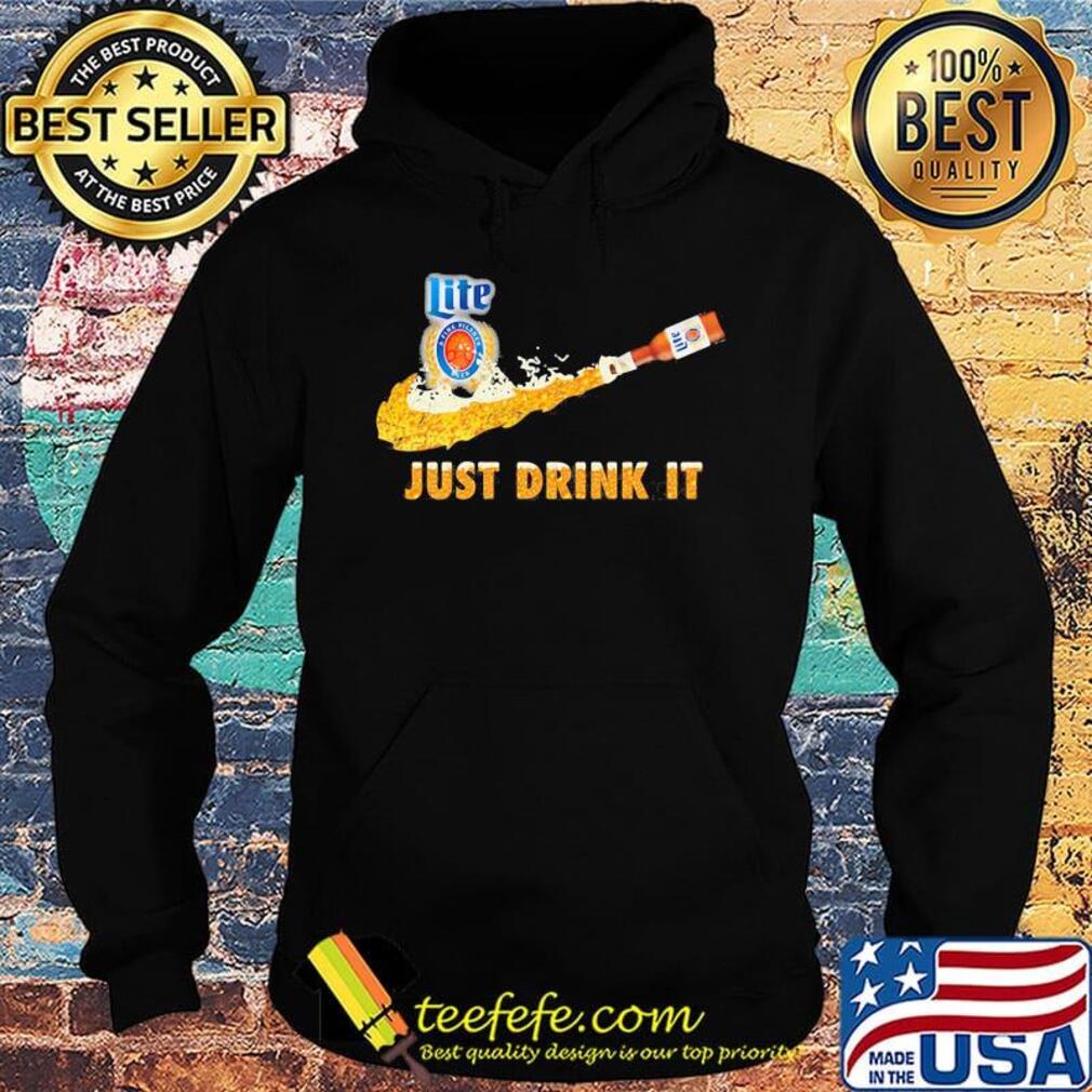 Miller lite a fine pilsner beer nike just drink it s Hoodie Miller lite a fine pilsner beer nike just drink it s Hoodie