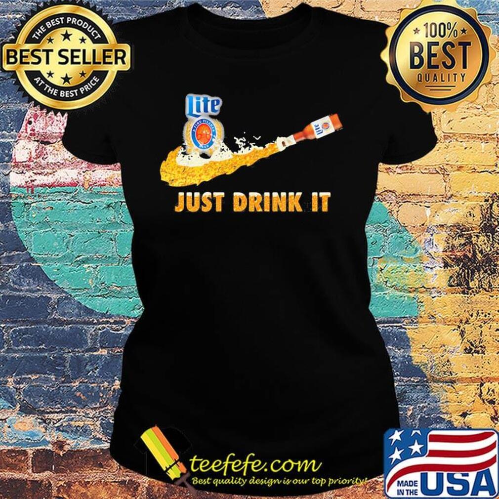 Miller lite a fine pilsner beer nike just drink it s Ladies tee Miller lite a fine pilsner beer nike just drink it s Ladies tee