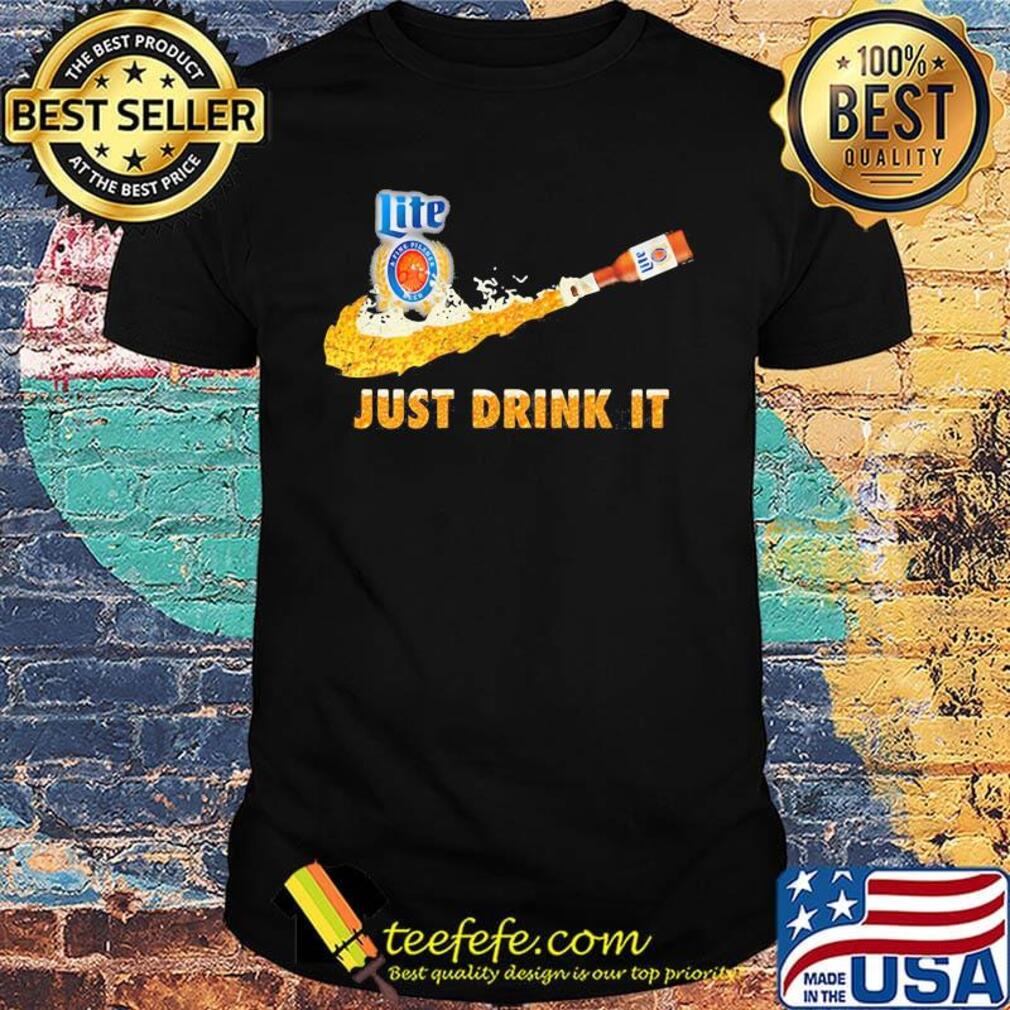Miller lite a fine pilsner beer nike just drink it shirt Miller lite a fine pilsner beer nike just drink it shirt