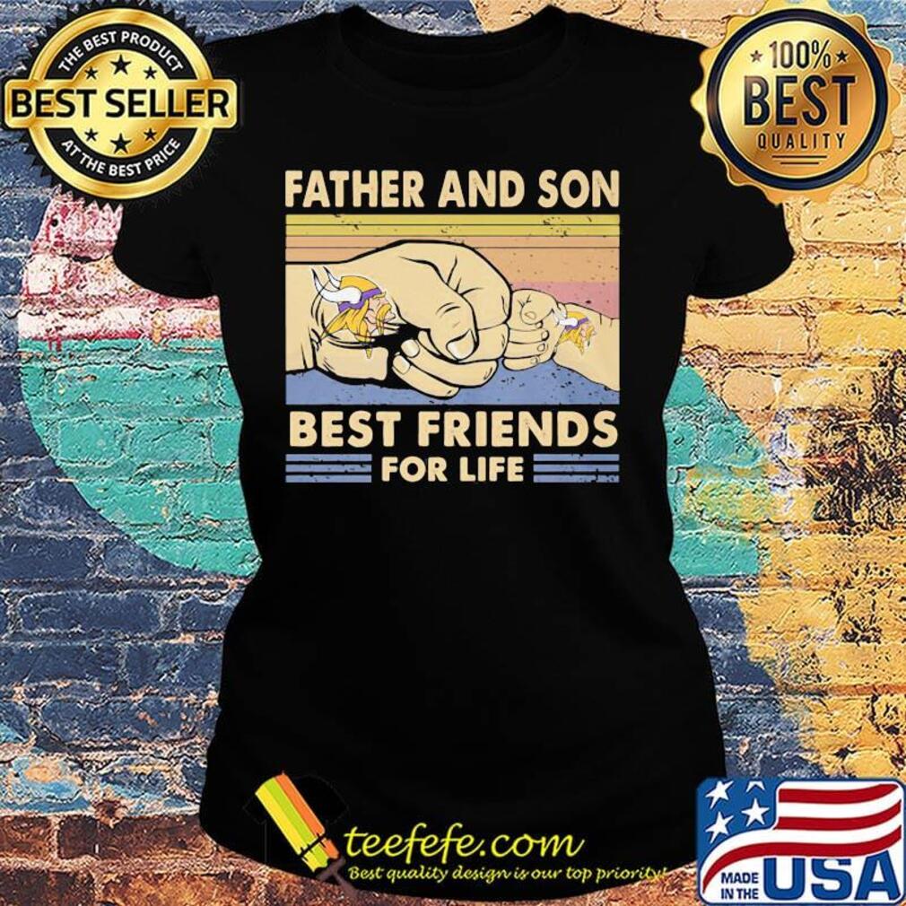 Minnesota vikings father and son best friends for life father's day vintage retro s Ladies tee Minnesota vikings father and son best friends for life father's day vintage retro s Ladies tee