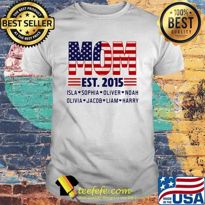 Mom Est.2015 Isla Sophia Oliver Noah Olivia Jacob Liam Harry American Flag Independence Day Shirt