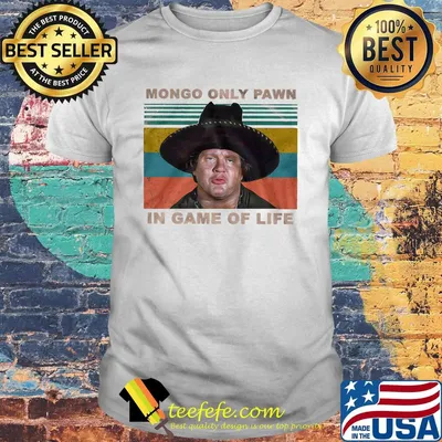 Mongo Only Pawn In Game Of Life Cowboys Vintage Retro Shirt