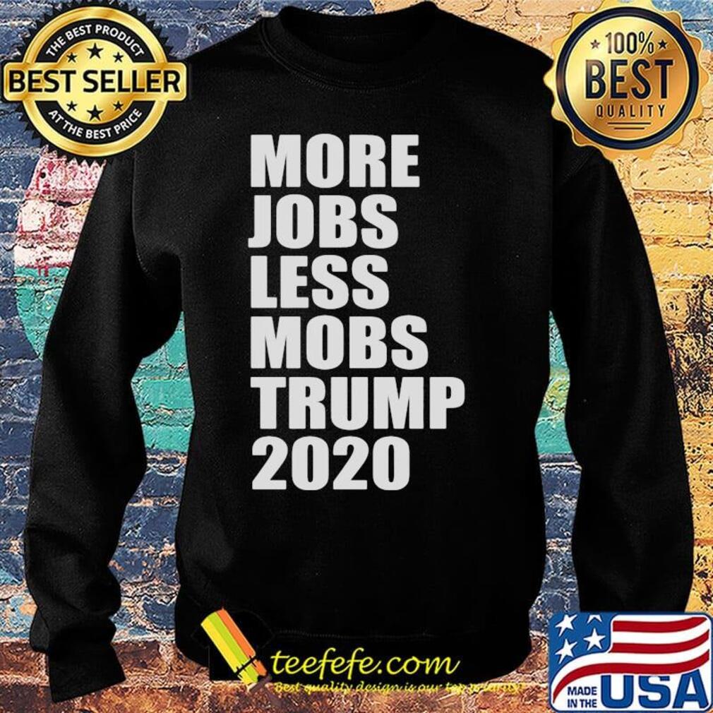 More jobs less mobs trump 2020 s Sweater More jobs less mobs trump 2020 s Sweater