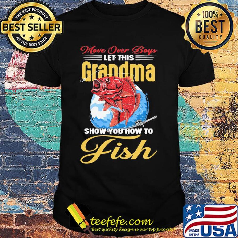 More over boys let this grandma show you how to fish shirt More over boys let this grandma show you how to fish shirt
