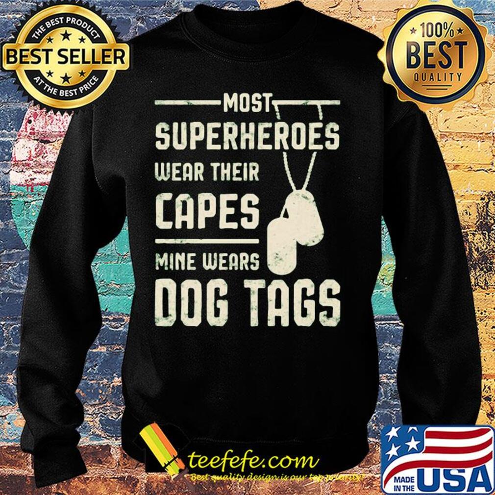 Most superheroes wear their capes mine wears dog tags s Sweater Most superheroes wear their capes mine wears dog tags s Sweater
