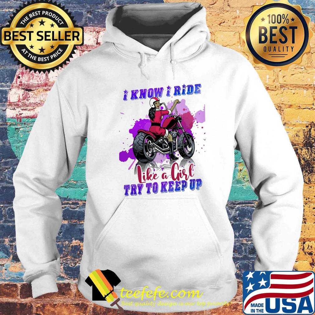 Motocross I know I ride like a girl try to keep up s Hoodie Motocross I know I ride like a girl try to keep up s Hoodie