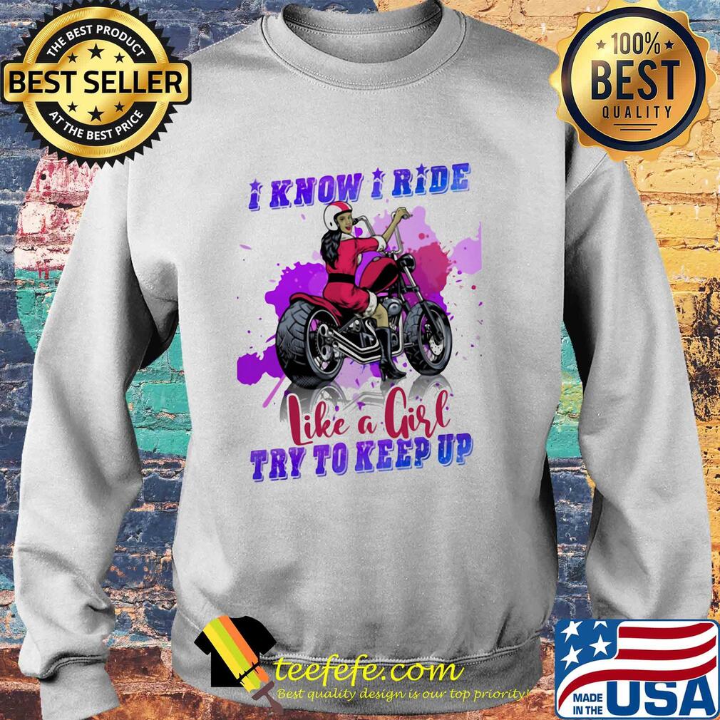 Motocross I know I ride like a girl try to keep up s Sweater Motocross I know I ride like a girl try to keep up s Sweater