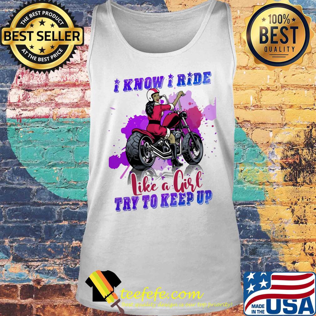 Motocross I know I ride like a girl try to keep up s Tank top Motocross I know I ride like a girl try to keep up s Tank top