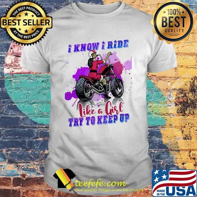 Motocross I know I ride like a girl try to keep up shirt