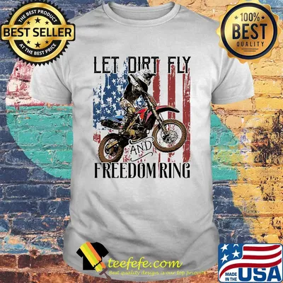 Motocross let dirt fly and freedom ring american flag independence day shirt