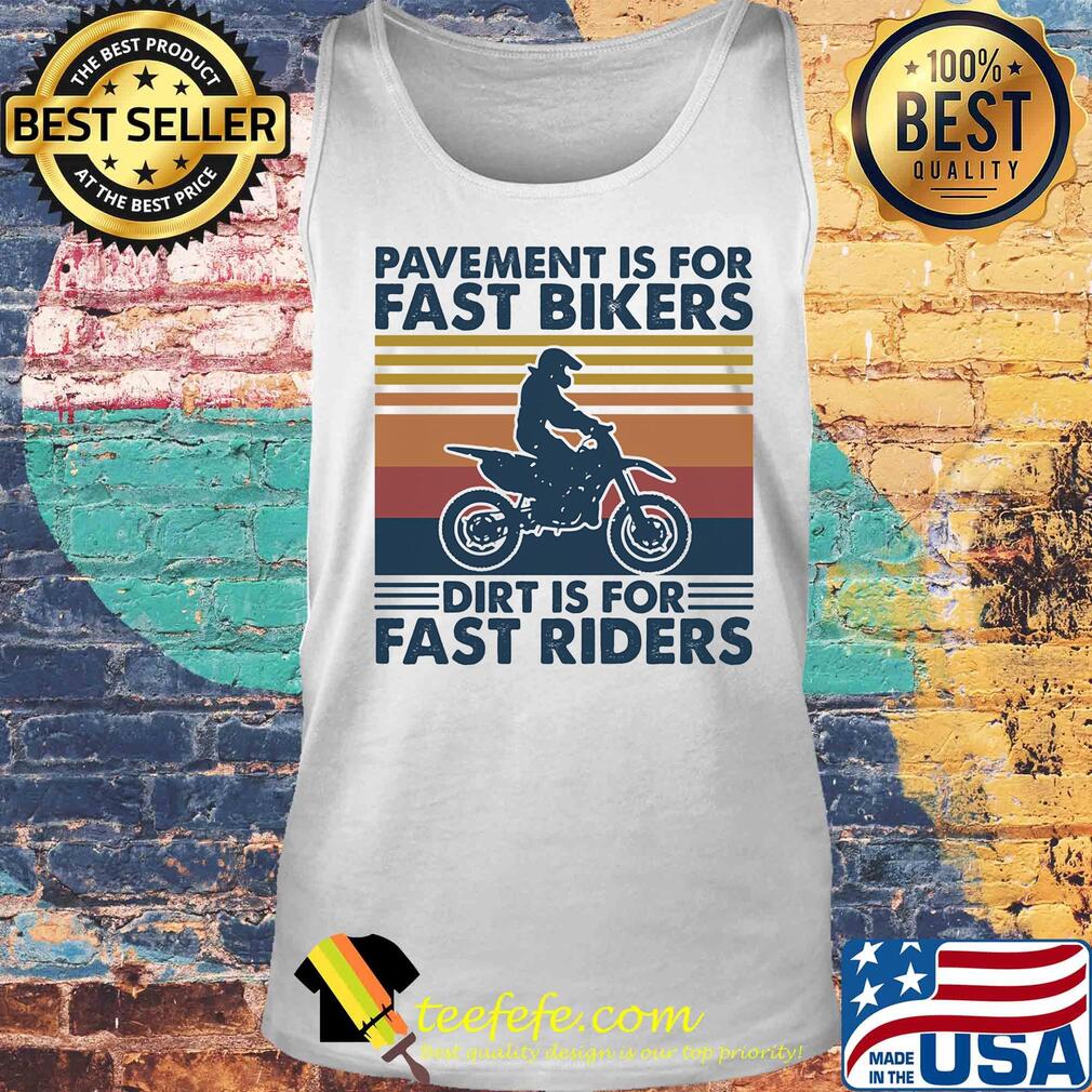 Motocross pavement is for fast bikers dirt is for fast riders vintage retro s Tank top Motocross pavement is for fast bikers dirt is for fast riders vintage retro s Tank top