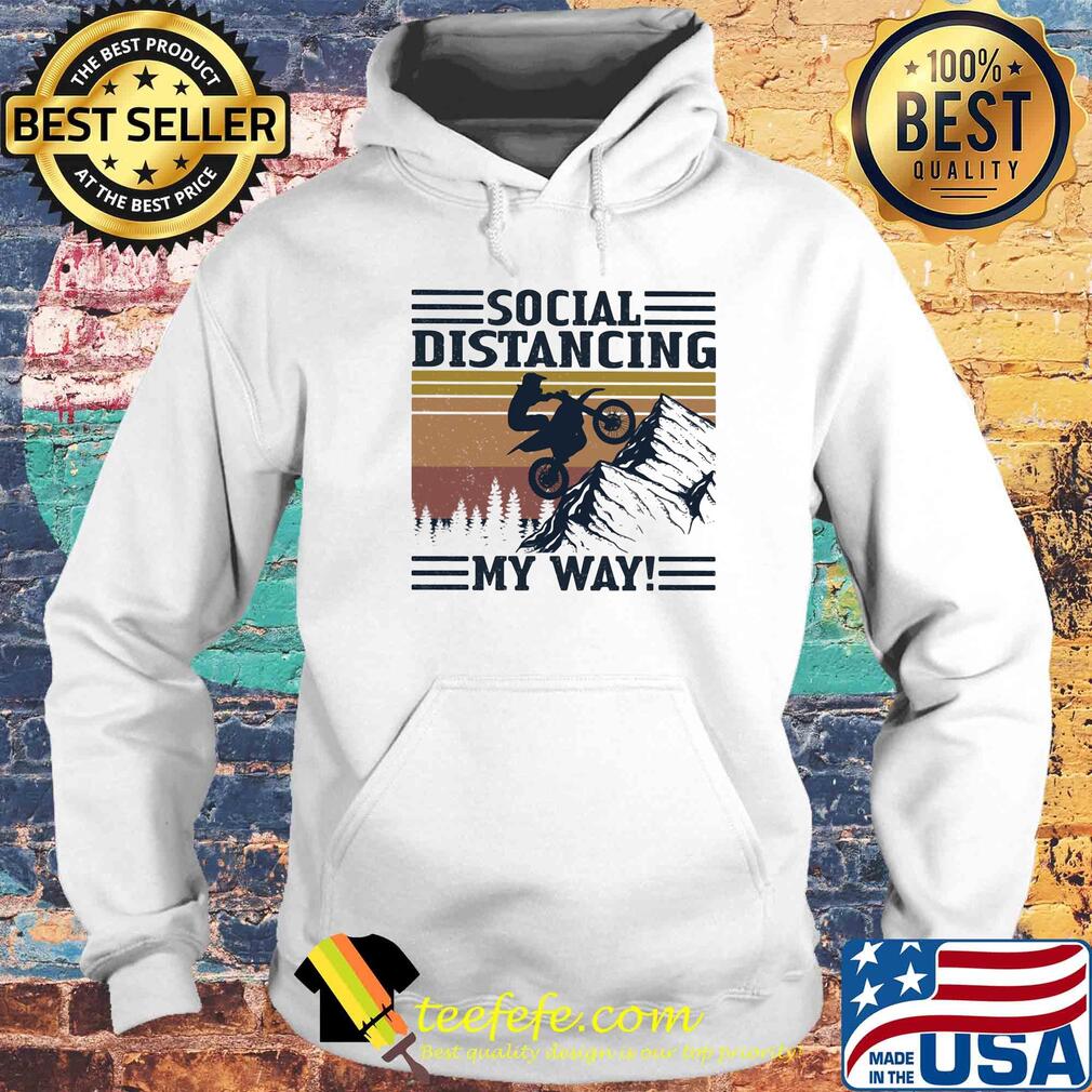 Motocross social distancing my way vintage retro s Hoodie Motocross social distancing my way vintage retro s Hoodie